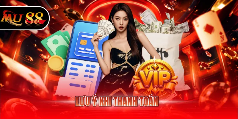 Lưu ý khi thanh toán